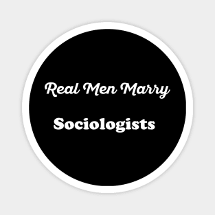 Real Men Marry Sociologists Gift for Husband T-Shirt Magnet